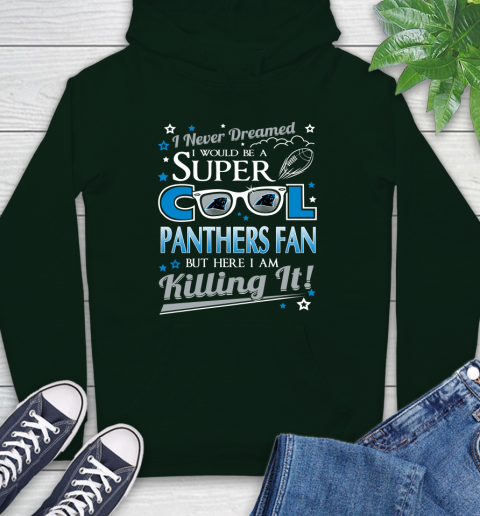 Carolina Panthers NFL Football I Never Dreamed I Would Be Super Cool Fan Hoodie 12