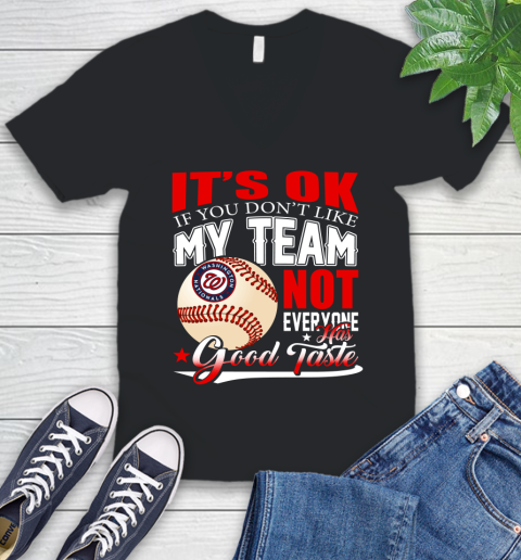 Washington Nationals MLB Baseball You Don't Like My Team Not Everyone Has Good Taste V-Neck T-Shirt