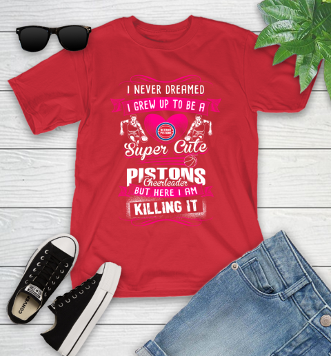 Detroit Pistons NBA Basketball I Never Dreamed I Grew Up To Be A Super Cute Cheerleader Youth T-Shirt 13