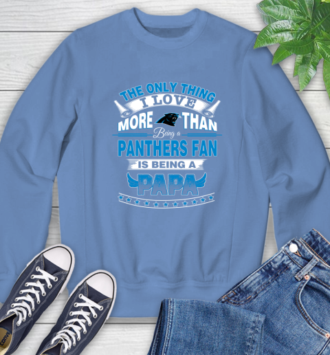 NFL The Only Thing I Love More Than Being A Carolina Panthers Fan Is Being A Papa Football Sweatshirt 11