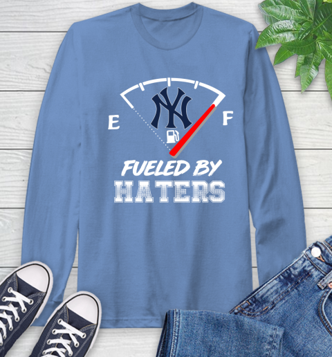 New York Yankees MLB Baseball Fueled By Haters Sports Long Sleeve T-Shirt 12