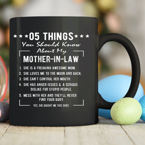 5 Things You Should Know About My Mother In Law Funny Ceramic Mug 11oz