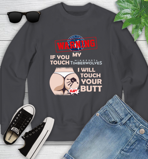 Minnesota Timberwolves NBA Basketball Warning If You Touch My Team I Will Touch My Butt Youth Sweatshirt 5
