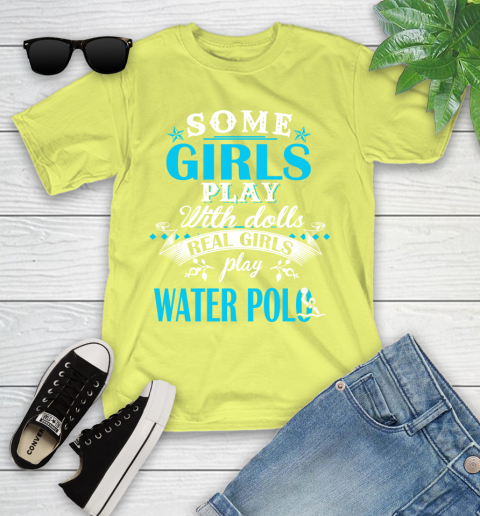 Some Girls Play With Dolls Real Girls Play Water Polo Youth T-Shirt 10