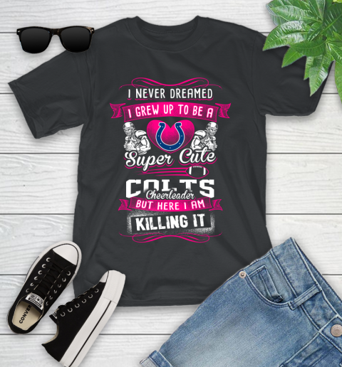 Indianapolis Colts NFL Football I Never Dreamed I Grew Up To Be A Super Cute Cheerleader Youth T-Shirt