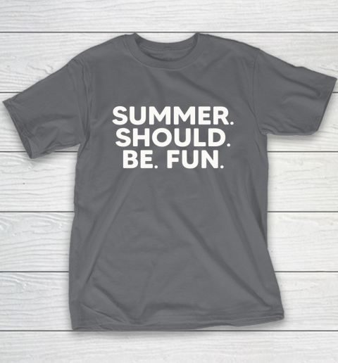 Summer Should Be Fun Youth T-Shirt 6