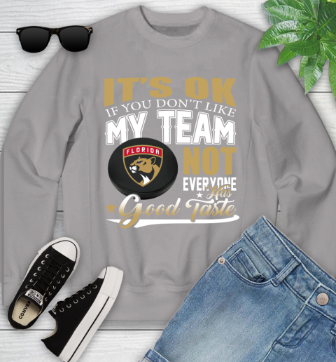 Florida Panthers NHL Hockey You Don't Like My Team Not Everyone Has Good Taste Youth Sweatshirt 3