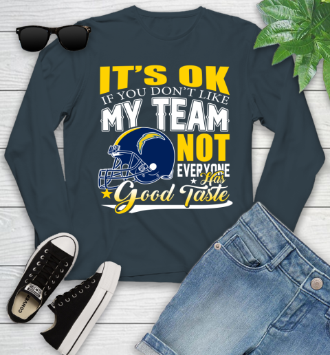Los Angeles Chargers NFL Football You Don't Like My Team Not Everyone Has Good Taste Youth Long Sleeve 9