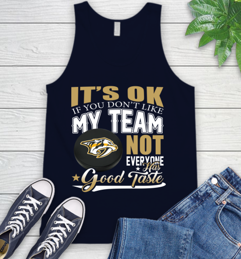 Nashville Predators NHL Hockey You Don't Like My Team Not Everyone Has Good Taste Tank Top 2