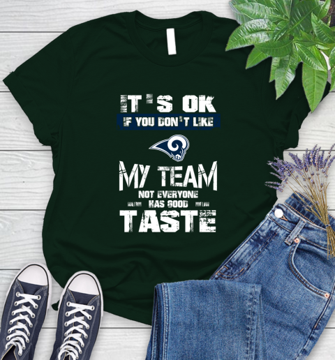 Los Angeles Rams NFL Football It's Ok If You Don't Like My Team Not Everyone Has Good Taste Women's T-Shirt 7 Los Angeles Rams NFL Football It's Ok If You Don't Like My Team Not Everyone Has Good Taste Women's T-Shirt - Image 7