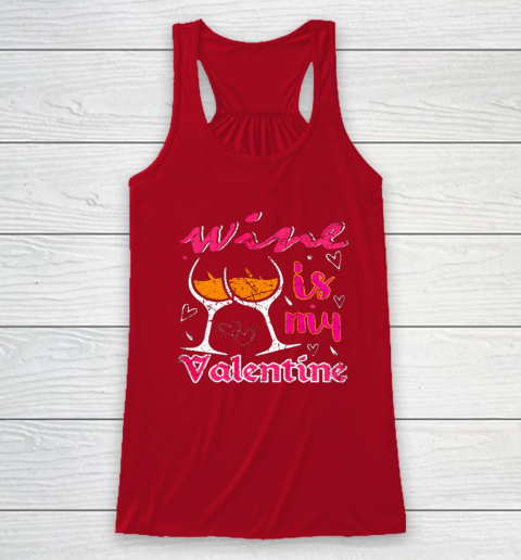 Wine Is My Valentine Funny Vintage Valentines Day Racerback Tank 3