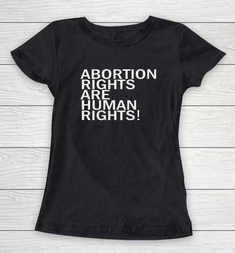Abortion Rights Are Human Rights Women's T-Shirt