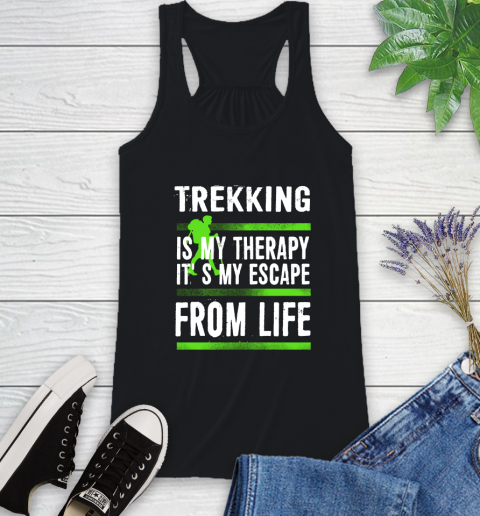 Trekking Is My Therapy It's My Escape From Life Racerback Tank
