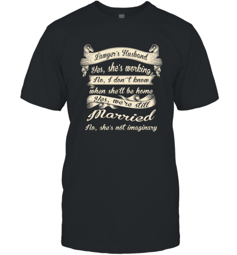 Gift For Lawyer's Husband Funny Married Couple Lawyer T shirt T-Shirt