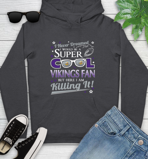 Minnesota Vikings NFL Football I Never Dreamed I Would Be Super Cool Fan Youth Hoodie 8