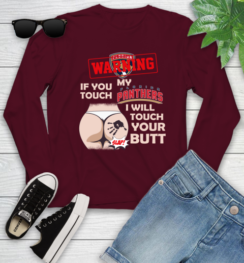 Florida Panthers NHL Hockey Warning If You Touch My Team I Will Touch My Butt Youth Long Sleeve 6