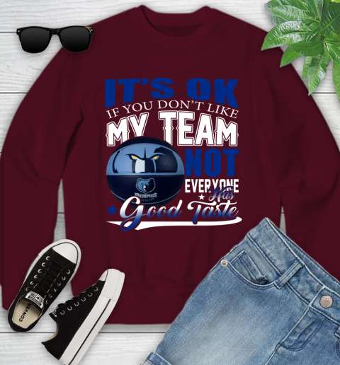 NBA It's Ok If You Don't Like My Team Memphis Grizzlies Not Everyone Has Good Taste Basketball Youth Sweatshirt 4