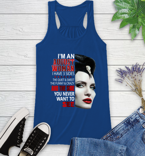 Maleficent I'm an august woman i have 3 side shirt Racerback Tank 8