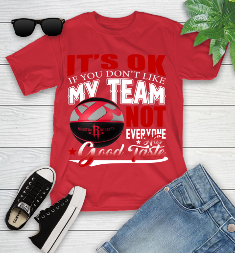 NBA It's Ok If You Don't Like My Team Houston Rockets Not Everyone Has Good Taste Basketball Youth T-Shirt 13