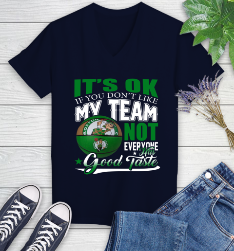 NBA It's Ok If You Don't Like My Team Boston Celtics Not Everyone Has Good Taste Basketball Women's V-Neck T-Shirt 2