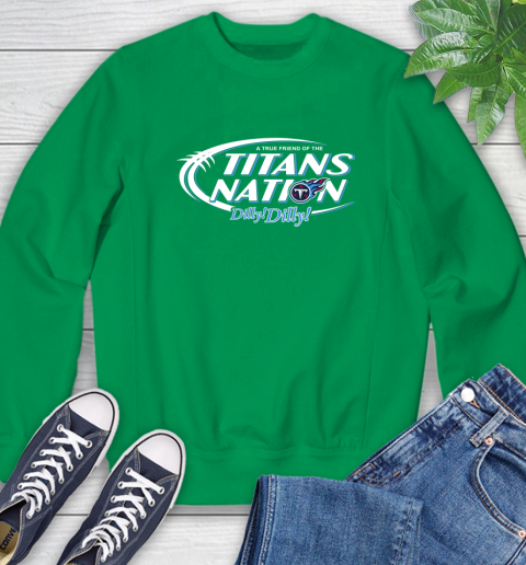 NFL A True Friend Of The Tennessee Titans Dilly Dilly Football Sports Sweatshirt 7