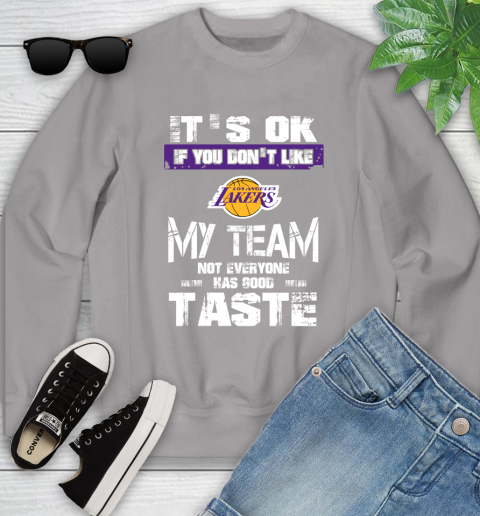 Los Angeles Lakers NBA Basketball It's Ok If You Don't Like My Team Not Everyone Has Good Taste (1) Youth Sweatshirt 3