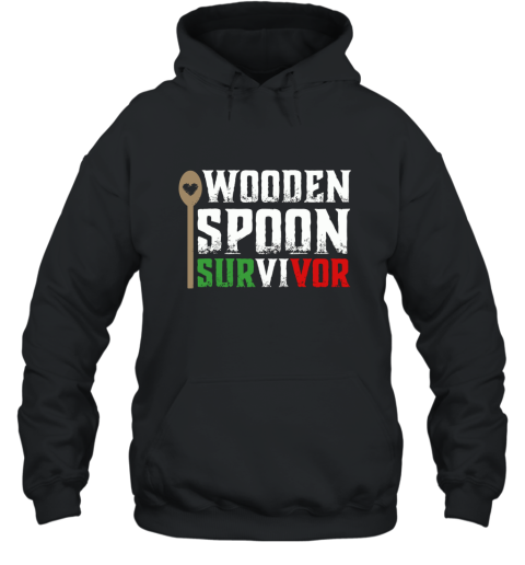 Funny Italian Shirts  Wooden Spoon Survivor teeshirt Hooded