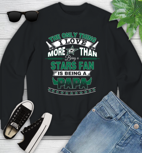 NHL The Only Thing I Love More Than Being A Dallas Stars Fan Is Being A Papa Hockey Youth Sweatshirt