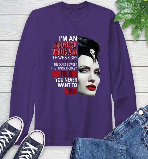 Maleficent I'm an august woman i have 3 side shirt Long Sleeve T-Shirt 5