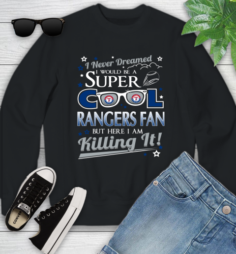 Texas Rangers MLB Baseball I Never Dreamed I Would Be Super Cool Fan Youth Sweatshirt