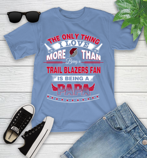 NBA The Only Thing I Love More Than Being A Portland Trail Blazers Fan Is Being A Papa Basketball Youth T-Shirt 15