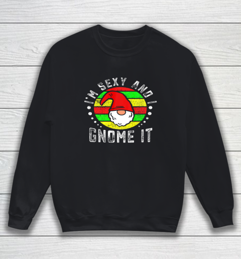 I m Sexy And I Gnome It Funny Christmas Santa Hat Sweatshirt