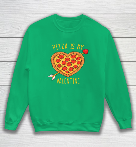 Pizza Is My Valentine Funny Valentines Day Sweatshirt 10