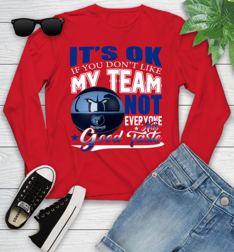 NBA It's Ok If You Don't Like My Team Memphis Grizzlies Not Everyone Has Good Taste Basketball Youth Long Sleeve 11