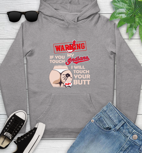 Cleveland Indians MLB Baseball Warning If You Touch My Team I Will Touch My Butt Youth Hoodie 6