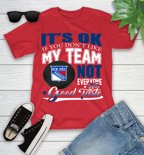 New York Rangers NHL Hockey You Don't Like My Team Not Everyone Has Good Taste Youth T-Shirt 13