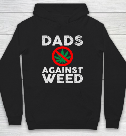 Dads Against Weed  Gift For Dad Hoodie