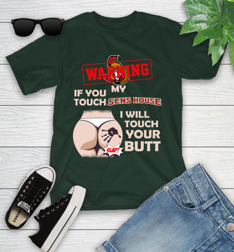Ottawa Senators NHL Hockey Warning If You Touch My Team I Will Touch My Butt Youth T-Shirt 5