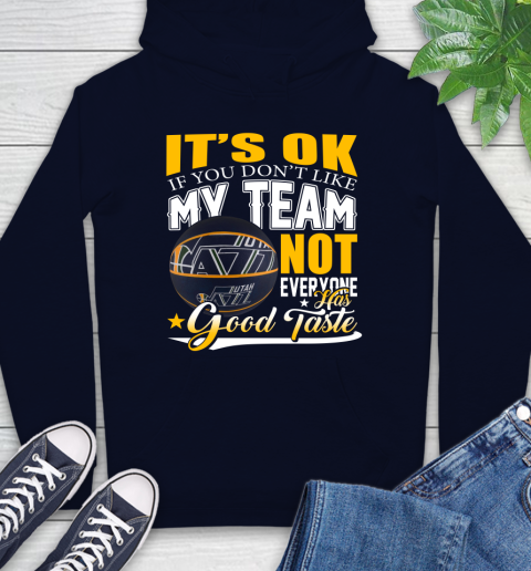 NBA It's Ok If You Don't Like My Team Utah Jazz Not Everyone Has Good Taste Basketball Hoodie 3