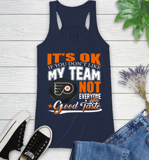 Philadelphia Flyers NHL Hockey You Don't Like My Team Not Everyone Has Good Taste Racerback Tank 9