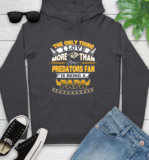 NHL The Only Thing I Love More Than Being A Nashville Predators Fan Is Being A Papa Hockey Youth Hoodie 8