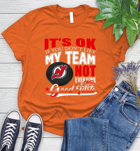 New Jersey Devils NHL Hockey You Don't Like My Team Not Everyone Has Good Taste Women's T-Shirt 3