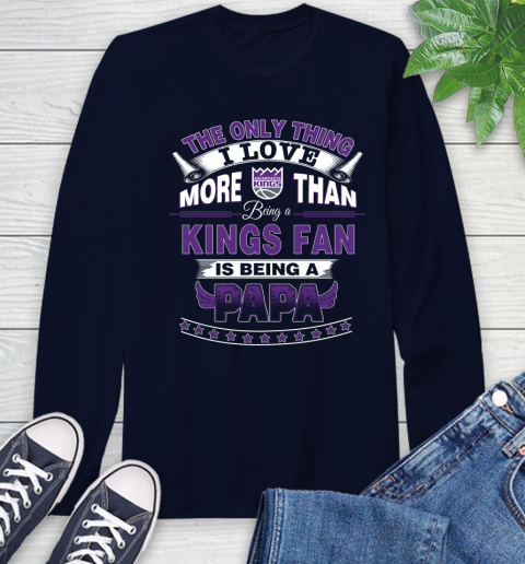 NBA The Only Thing I Love More Than Being A Sacramento Kings Fan Is Being A Papa Basketball Long Sleeve T-Shirt 3