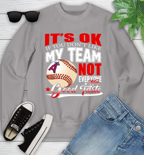 Los Angeles Angels MLB Baseball You Don't Like My Team Not Everyone Has Good Taste Youth Sweatshirt 3