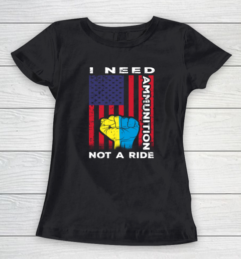 I Need Ammunition Not A Ride, Ukraine Flag With American Flag Women's T-Shirt