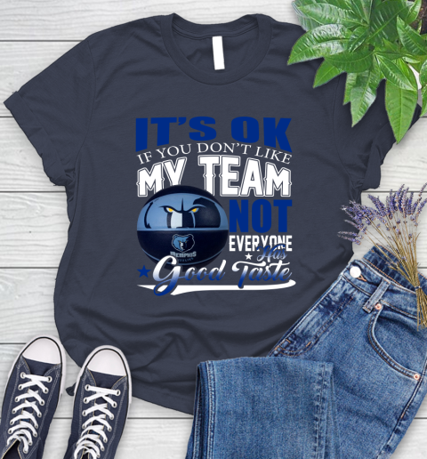 NBA It's Ok If You Don't Like My Team Memphis Grizzlies Not Everyone Has Good Taste Basketball Women's T-Shirt 14