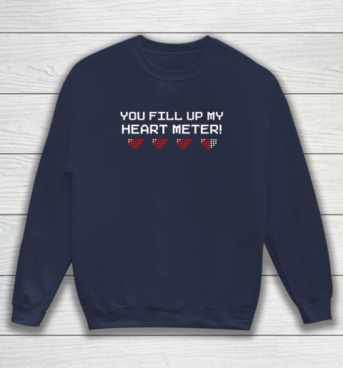 You Fill Up My Heart Meter Valentine Video Games Pixel Heart Sweatshirt 2