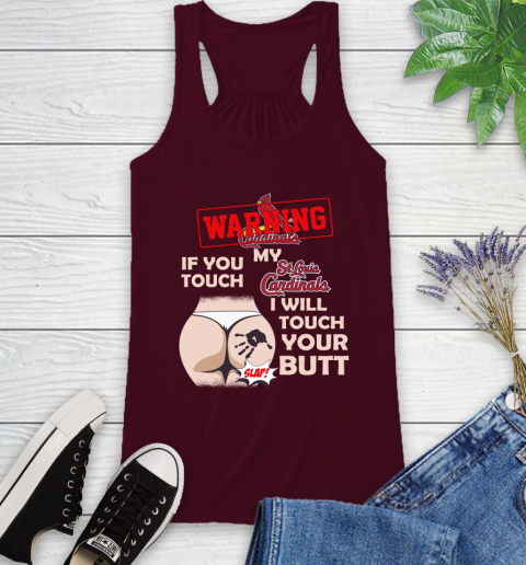 St.Louis Cardinals MLB Baseball Warning If You Touch My Team I Will Touch My Butt Racerback Tank 2