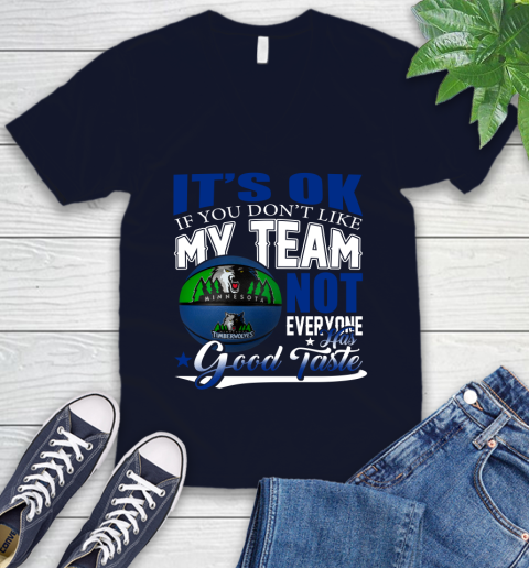 NBA It's Ok If You Don't Like My Team Minnesota Timberwolves Not Everyone Has Good Taste Basketball V-Neck T-Shirt 2