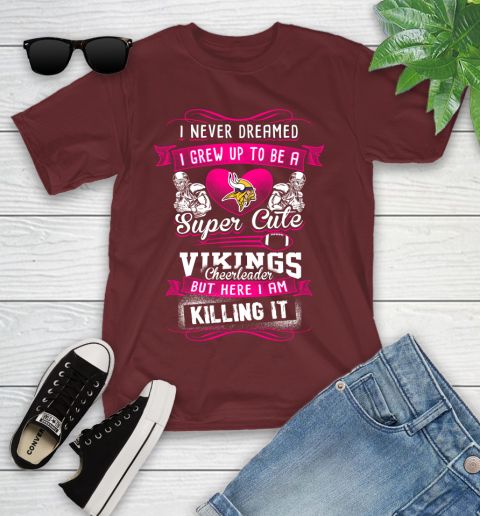 Minnesota Vikings NFL Football I Never Dreamed I Grew Up To Be A Super Cute Cheerleader Youth T-Shirt 14